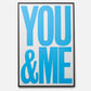 You & Me/Me & You Signed Print